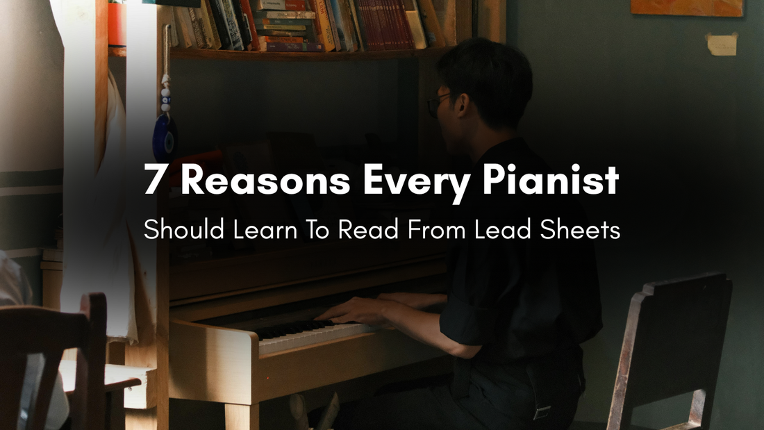 7 Reasons Every Pianist Should Learn from Lead Sheets