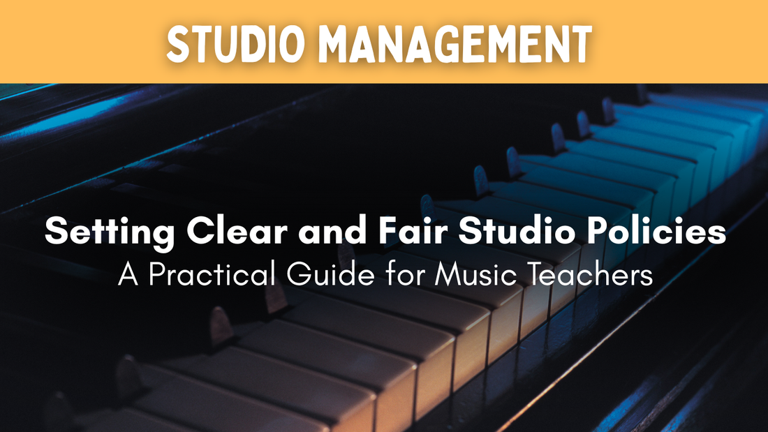 Setting Clear and Fair Studio Policies: A Practical Guide for Music Teachers