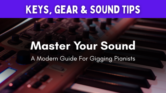 Master Your Sound: A Modern Guide for Gigging Pianists