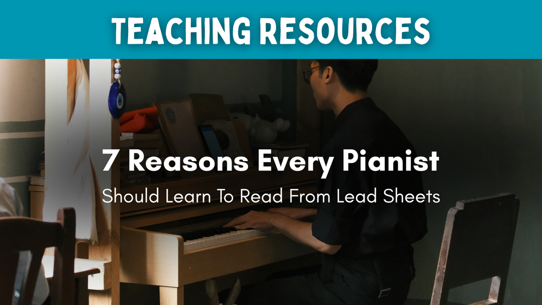 7 Reasons Every Pianist Should Learn from Lead Sheets