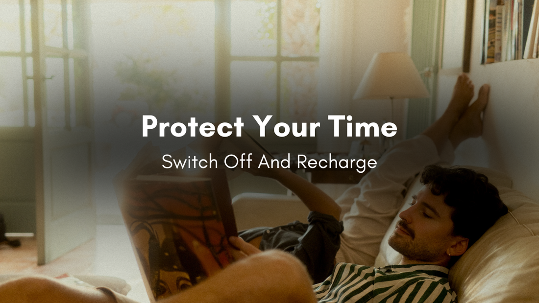 Protect Your Time: Switch Off and Recharge