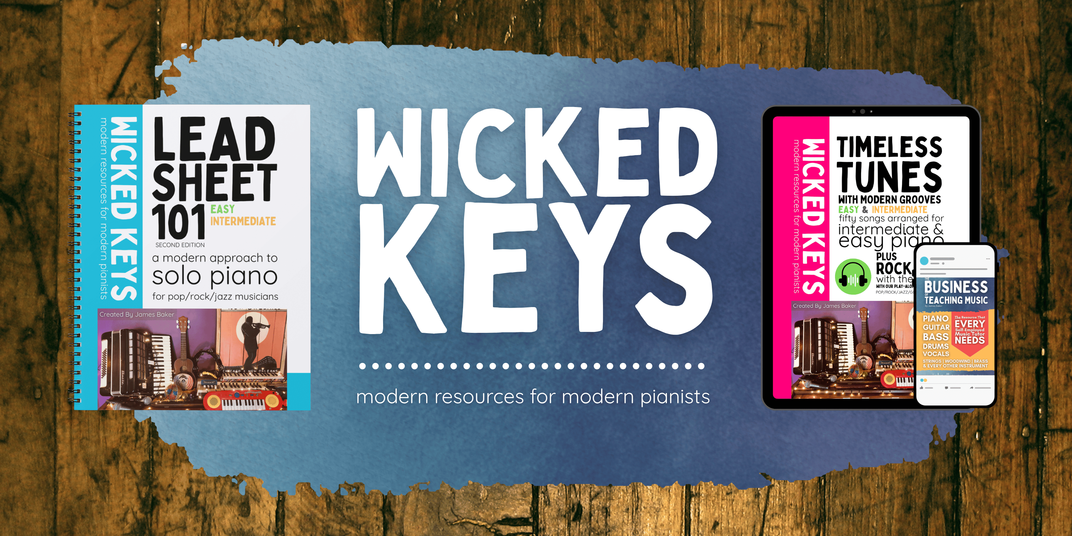 A colourful image showing example books "Lead Sheet 101", "Timeless Tunes with Modern Grooves", and "The Business of Teaching Music" plus the heading "Wicked Keys: modern resources for modern pianists"